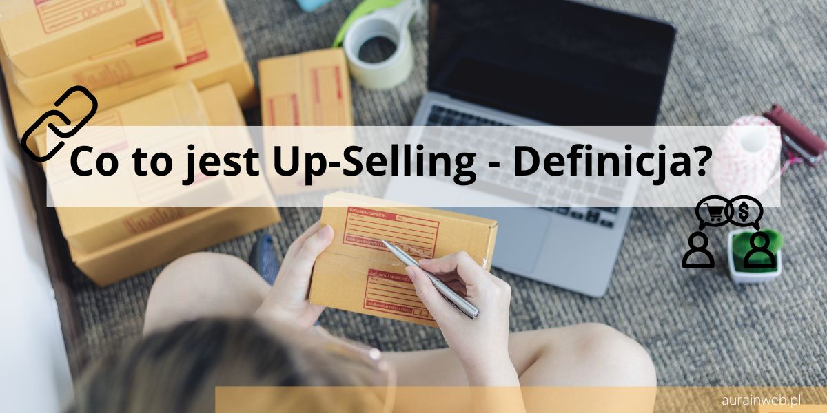 Co to jest Up-Selling - Definicja?
