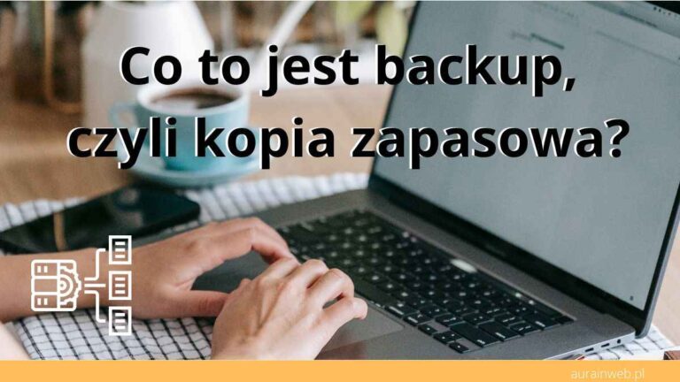 Co to jest backup, czyli kopia zapasowa?