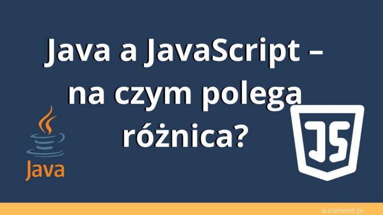 Java a JavaScript – na czym polega różnica? Czy JS to to samo co Java