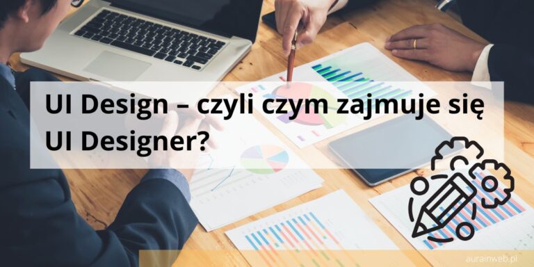UI Design – czyli czym zajmuje się UI Designer?
